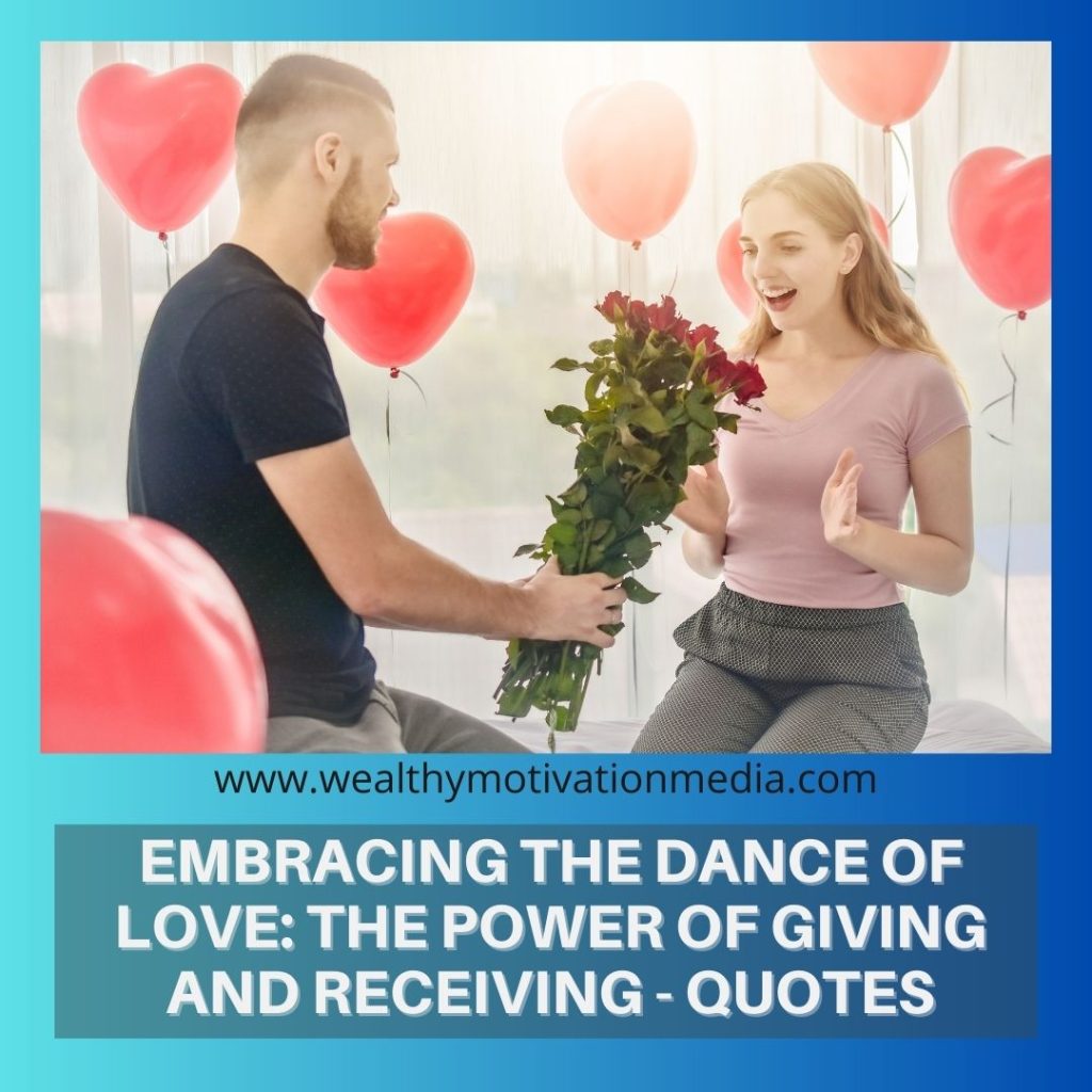 Embracing the Dance of Love: The Power of Giving and Receiving - Quotes