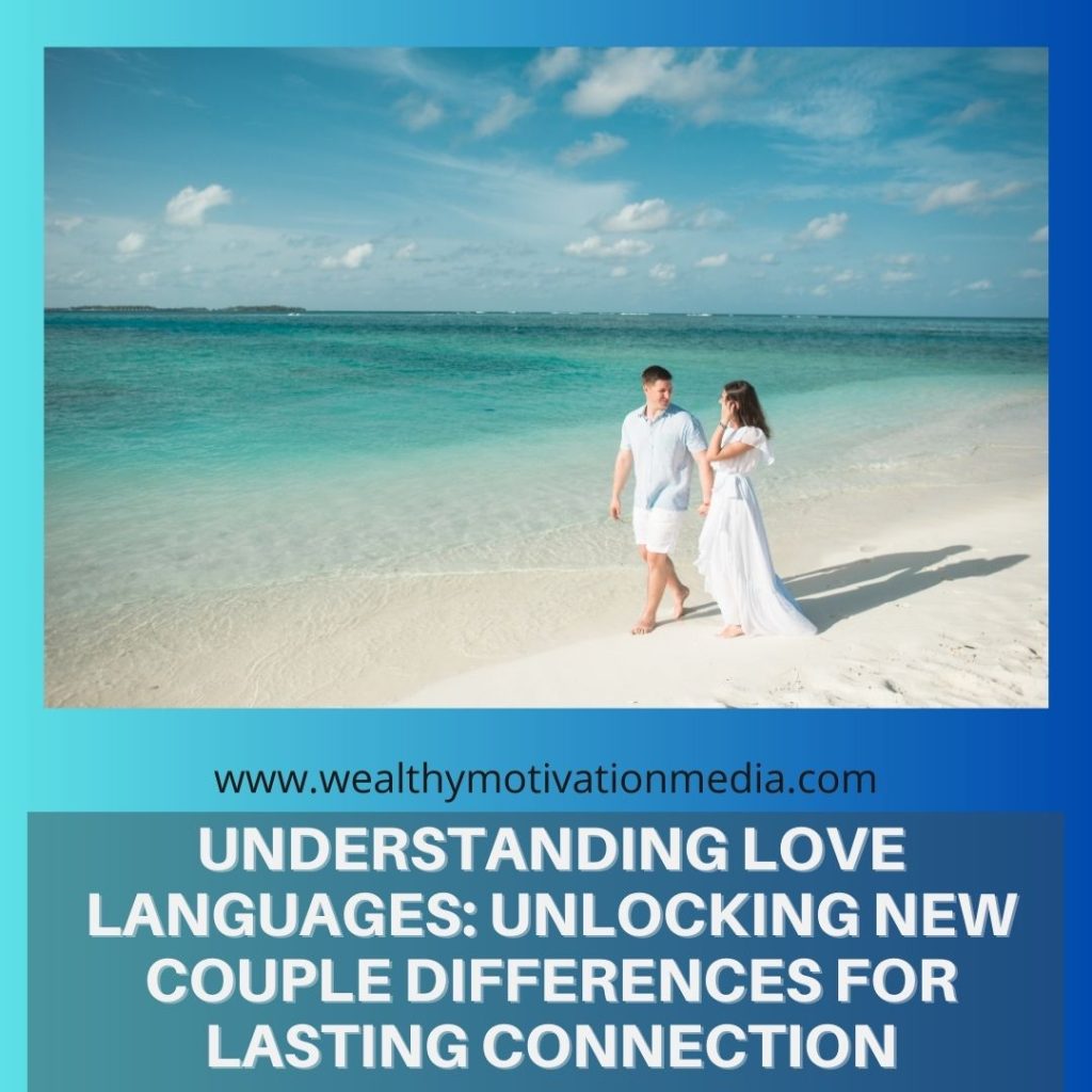 Understanding Love Languages: Unlocking New Couple Differences for Lasting Connection