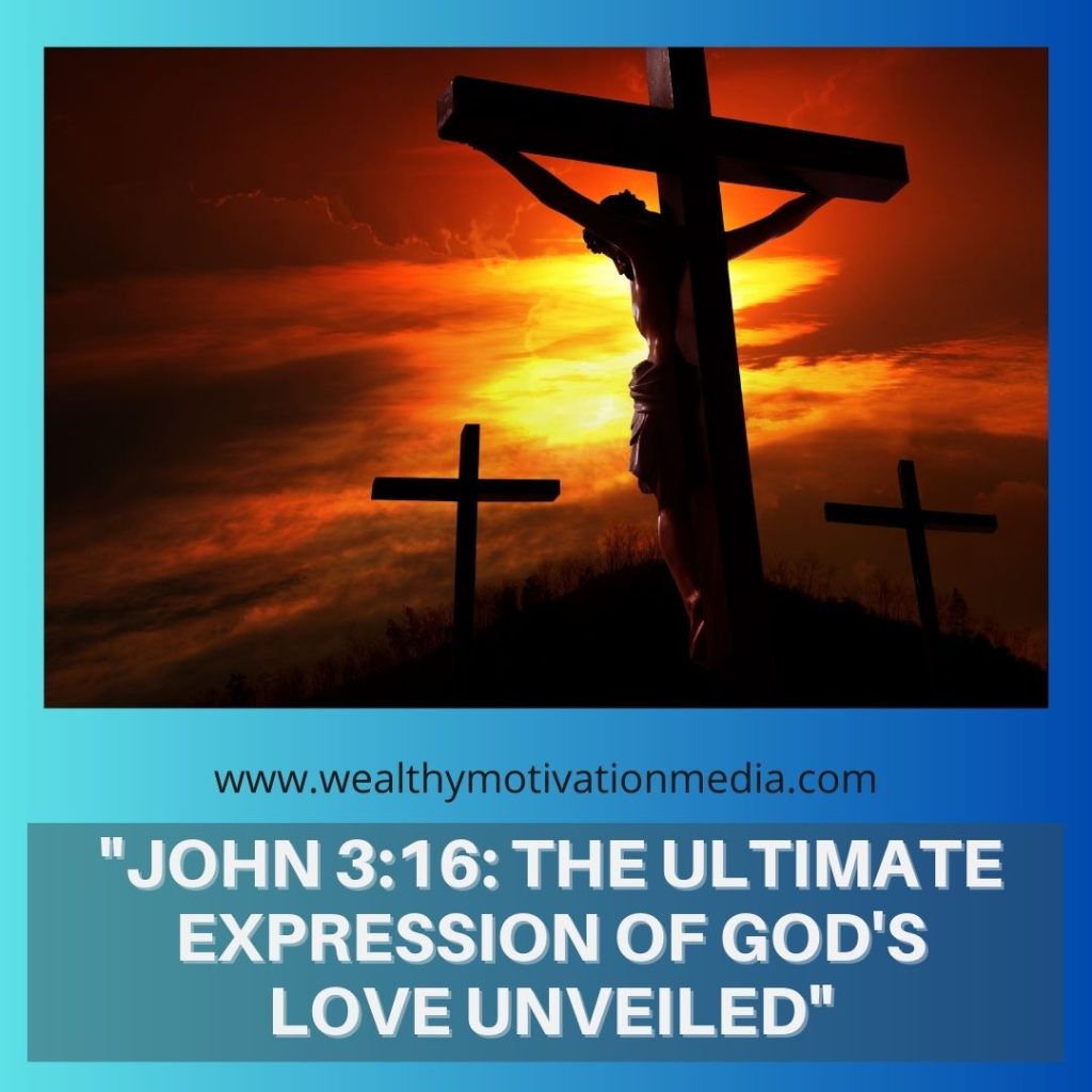 "John 3:16: The Ultimate Expression of God's Love Unveiled"