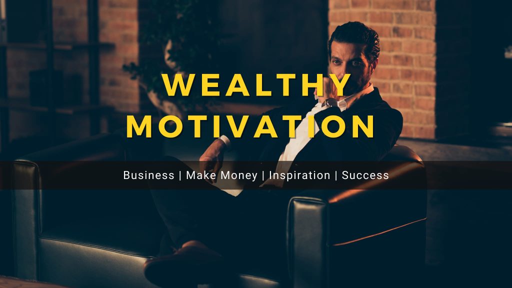 wealthy motivation media